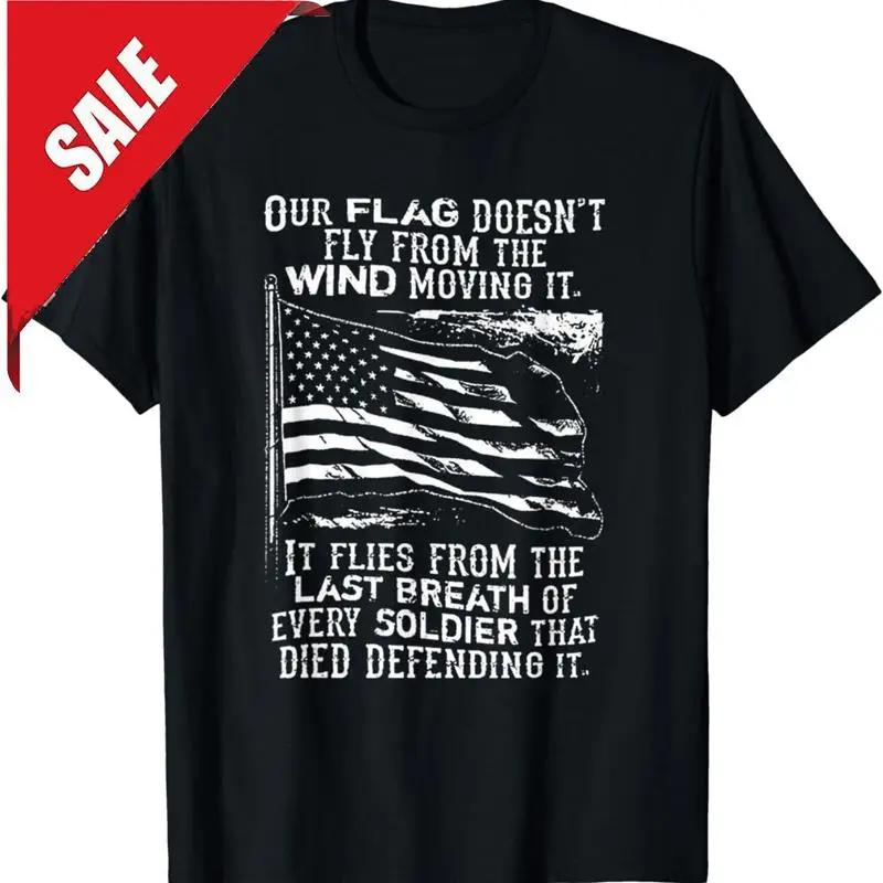 Our Flag Doesnt Fly From The Wind Moving It Tshirt