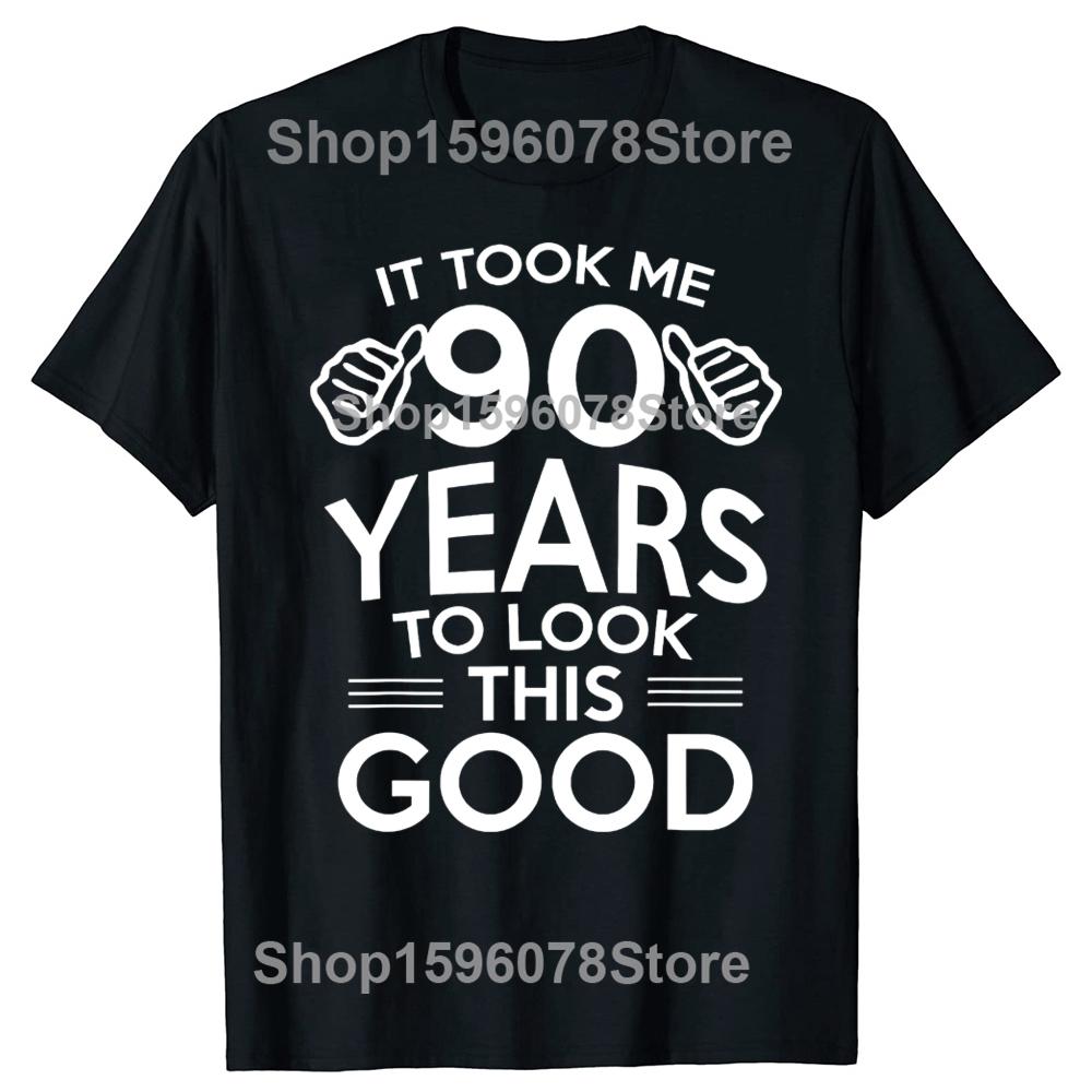 90th Birthday Took Me 90 Year Old T Shirts Short Sleeve Birthday Gifts Mens Clothing Fashion Casual Loose Oversized T Shirt