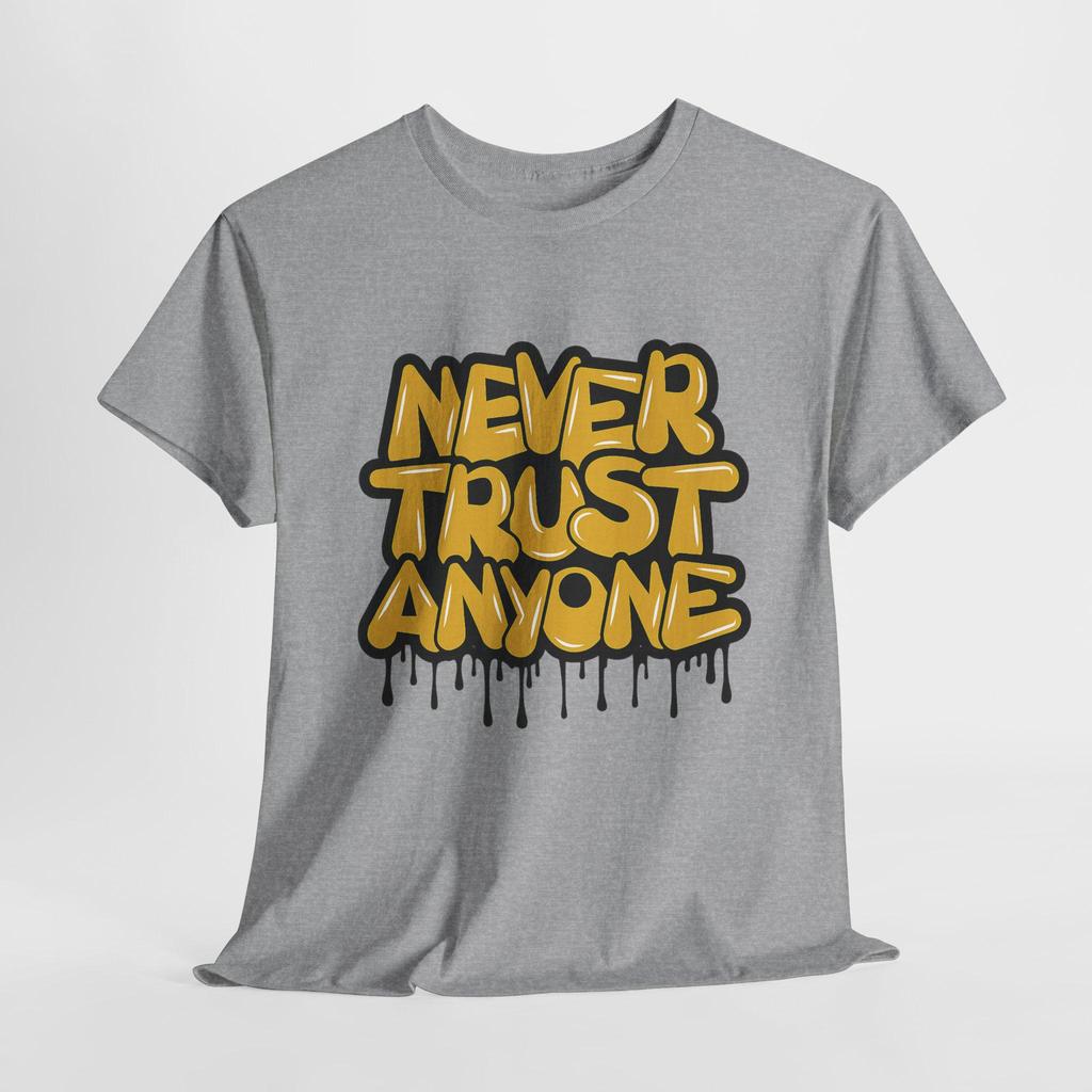 Never Trust Anyone Unisex Heavy Cotton Tee Graffiti Graphic Tshirt Trendy Streetweargift For Friends Casual Wear Smile More