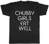Chubby Girls Eat Well Mens Womens Ladies Unisex T-Shirt