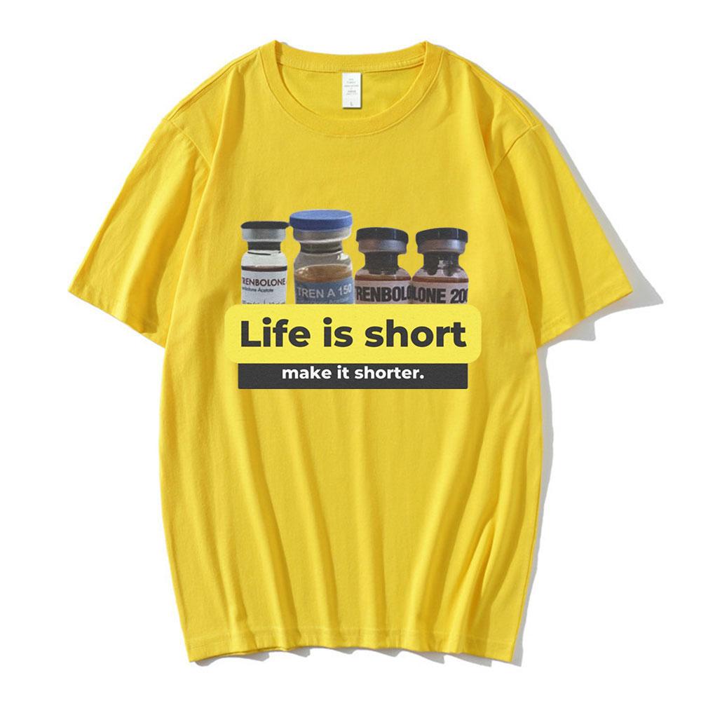 Life Is Short Make It Shorter Tren Meme Trenbolone T-shirt Men Women Funny Gym Short Sleeve T-shirts 100% Cotton Casual T Shirt