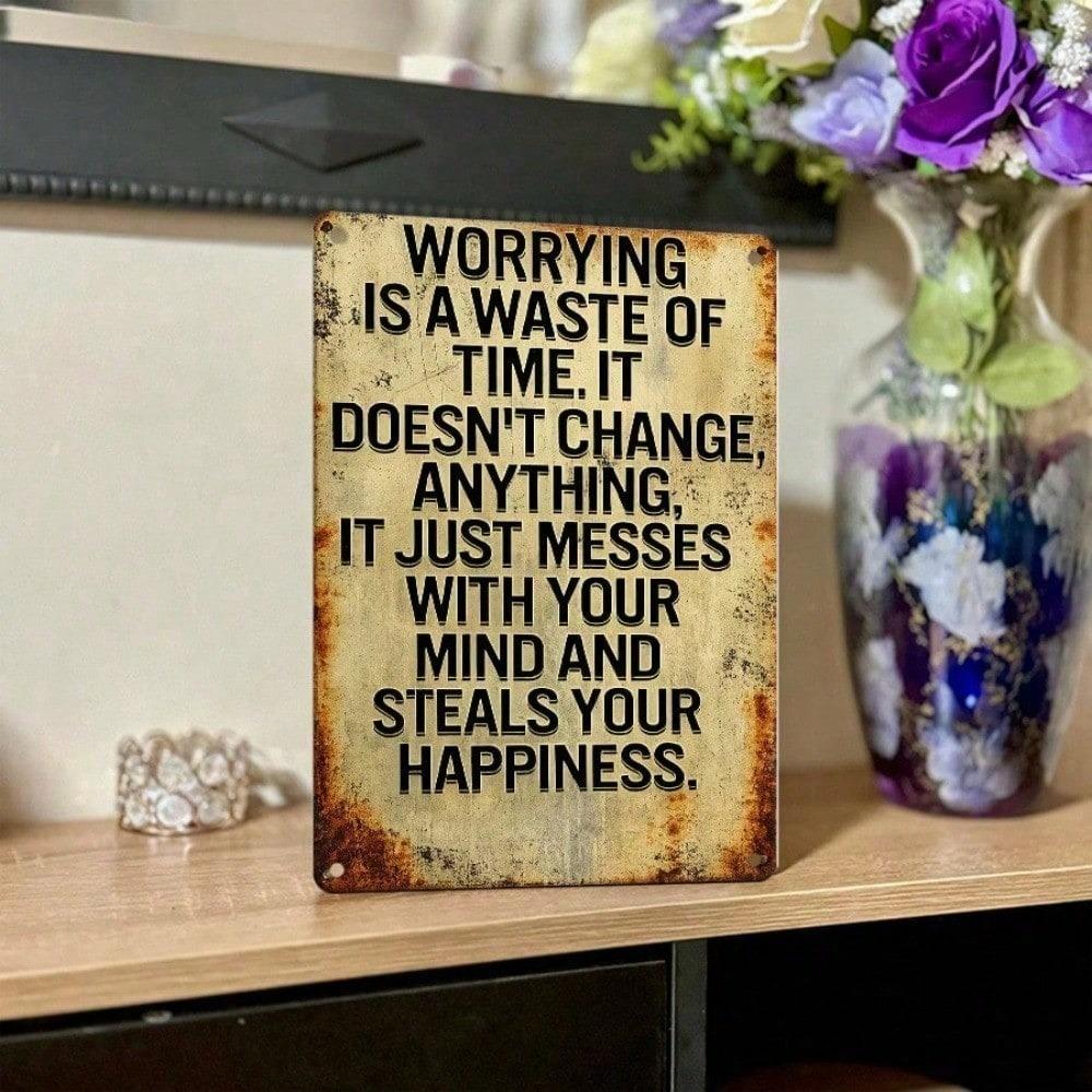 1pc Worrying Is a Waste of Time Vintage Metal Tin Sign 12x8 Inch, 2D Flat Motivational Wall Plaque, Easy to Hang