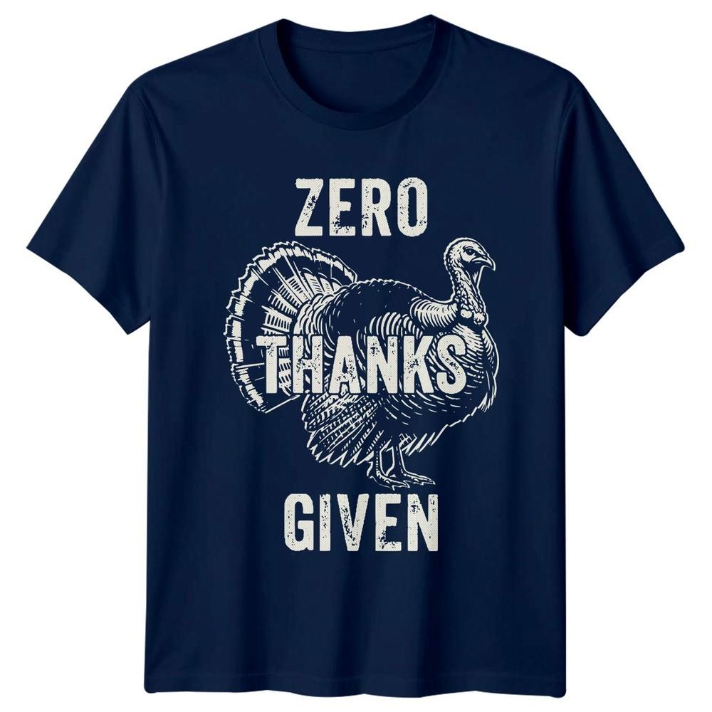 Zero Thanks Given TShirt Thanksgiving Holiday Gift For Him And Her
