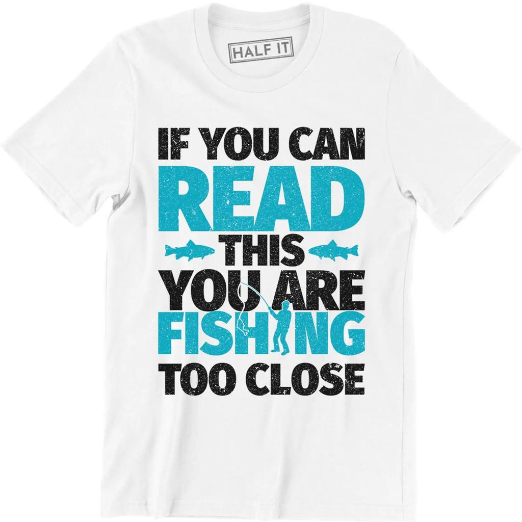 If You Can Read This Are Fishing Too Close T Shirt Funny Fisherunisex Vintage Fashion Versatile Slightly Streetwear Casual