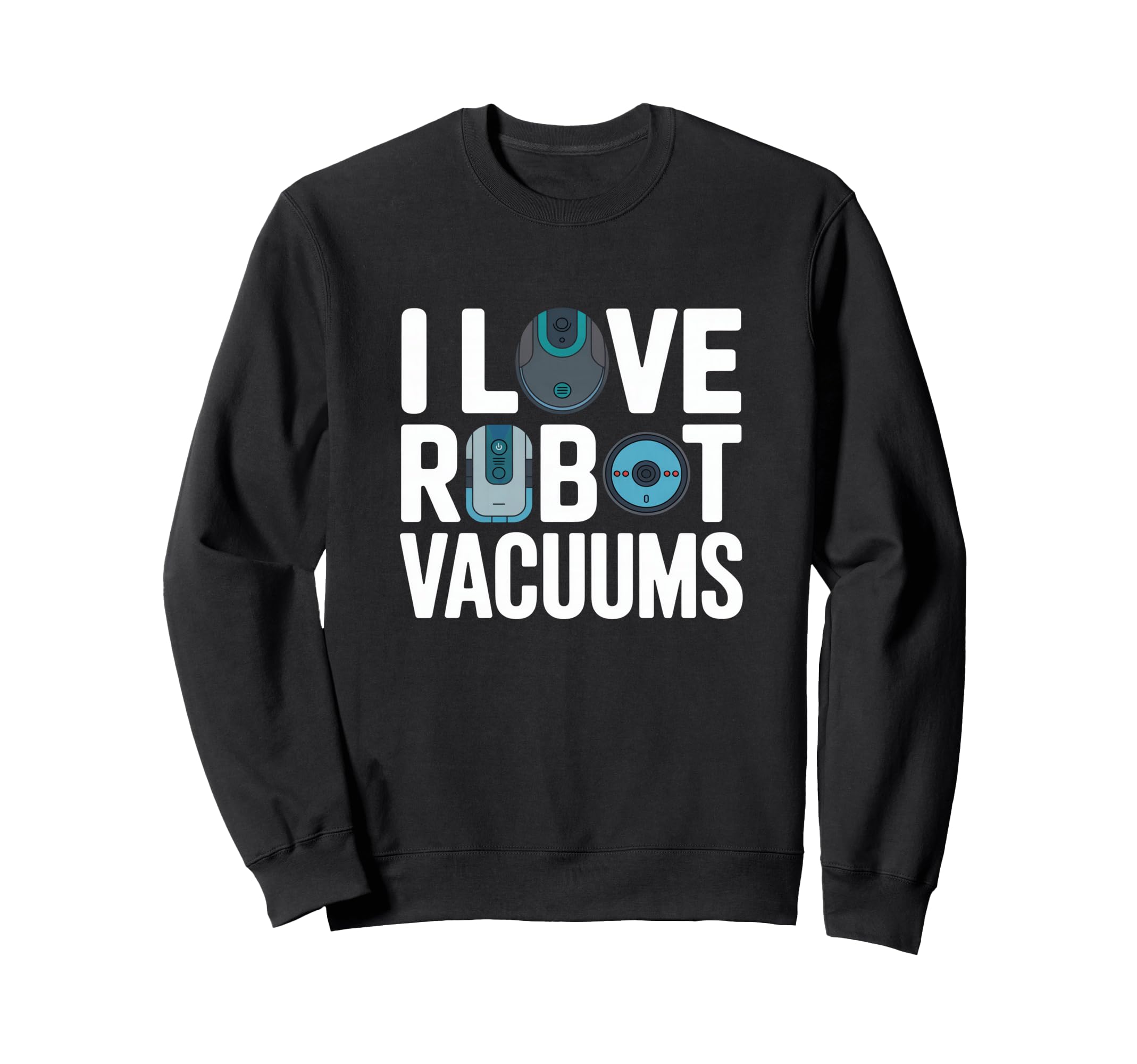 I Love Robot Vacuum Cleaners - Robot Hoover Robot Hoover Trainer