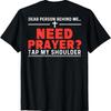 New Limited Dear Person Behind Me Need Prayer Tap My Shoulder T Shirt