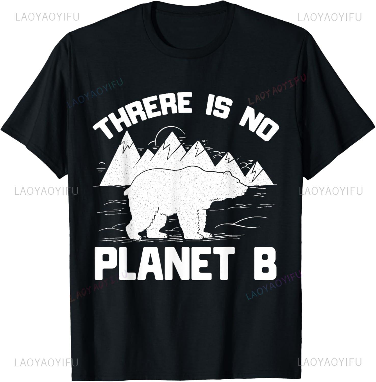 There Is No Planet B TShirt EnvironUnisextal Protection EnvironUnisextal Rescue TShirt Graphic T Shirts Individuality Casual Camisas S