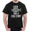 Christian Faith Even Jesus Had A Fish Story Womens or Mens Crewneck T Shirt Tee