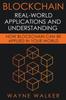 The Blockchain : Real-World Applications And Understanding Book
