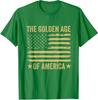 Patriotic The Golden Age Of America US Flag Unisex T-Shirt