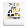 Tapis de souris - PLANETEE - J'peux pas Papa Beau Papa Beau Père - 22x18 cm - Surface lisse antidérapante - 3 mm