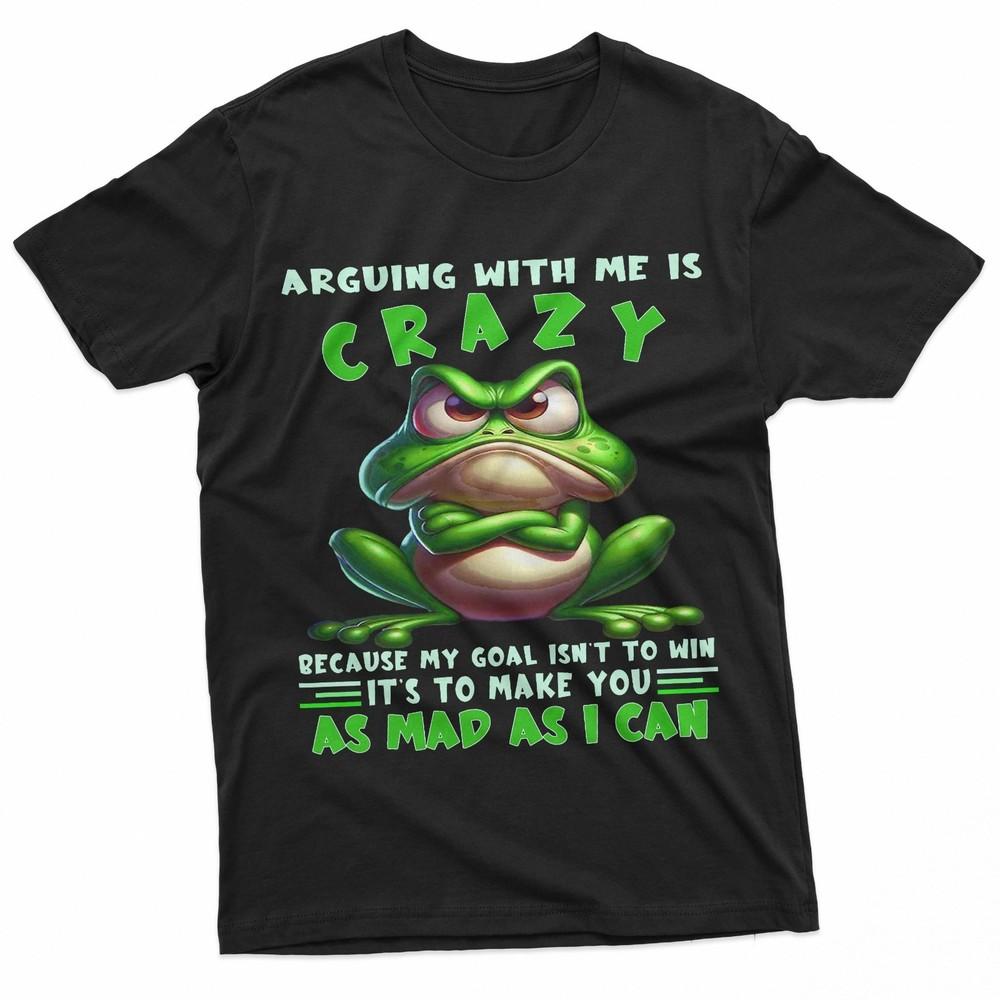 

Frog Arguing With Me Is Crazy Because My Goal Isn#039;t To Win TShirt Unisex T-Shirt S