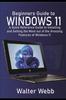 Kniha Beginners Guide To Windows 11 : A Quick Reference Guide To Installing and Getting the Most Out of the Amazing Features of Windows 11