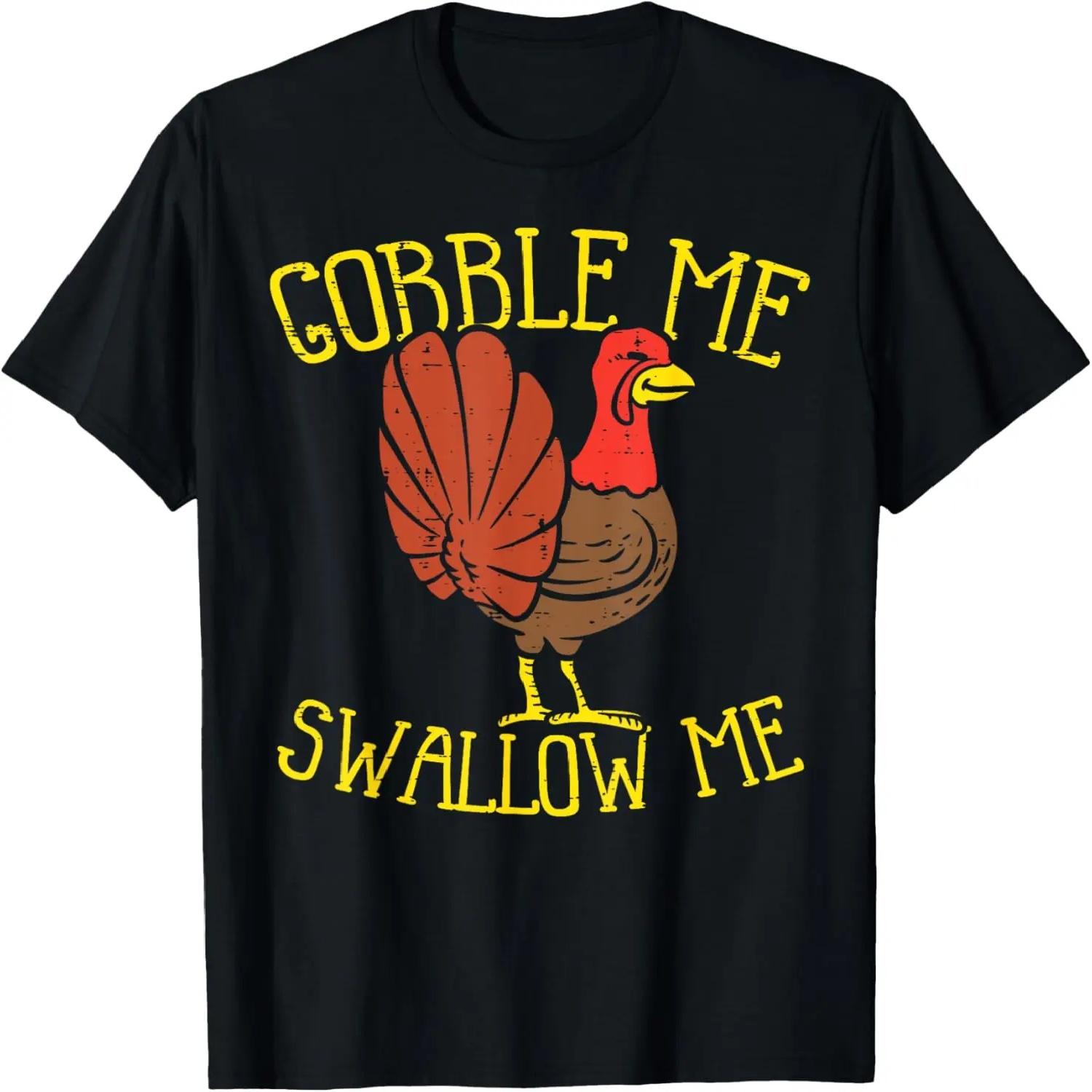 Turkey Gobble Swallow Me Funny Thanksgiving Men Women Kids T-Shirt XXXXXL чёрный