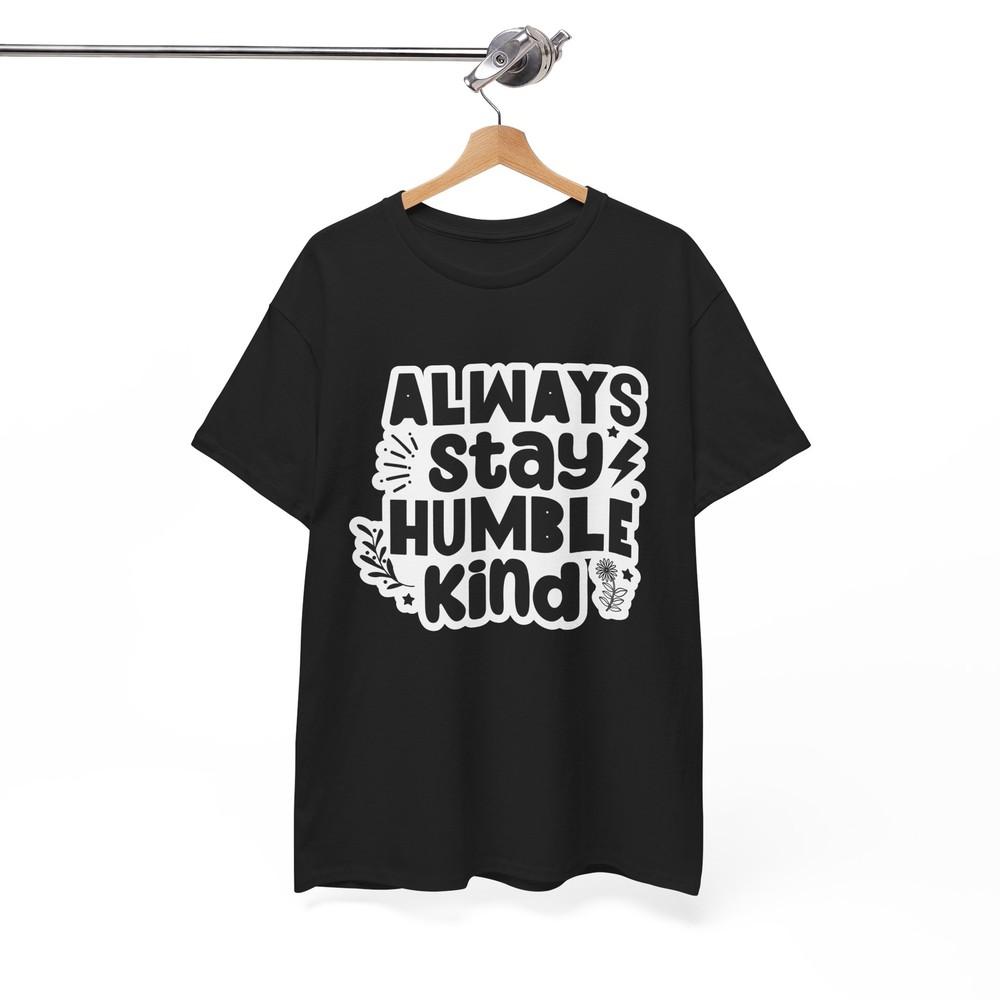 Always Stay Humble Kind Funny T-Shirt - The Perfect Tee for Social Gatherings
