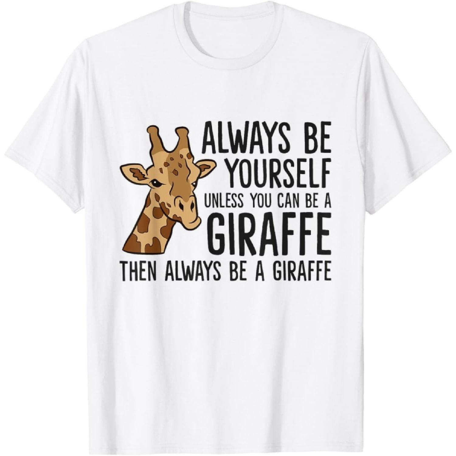 

Always Be Yourself Unless You Can Be A Giraffe T-Shirt(1) XXXXXL білий