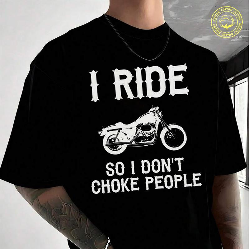 Motorcycle I Ride So I Dont Choke People Men's Moto Casual T-Shirt Fashionable Street Suitable