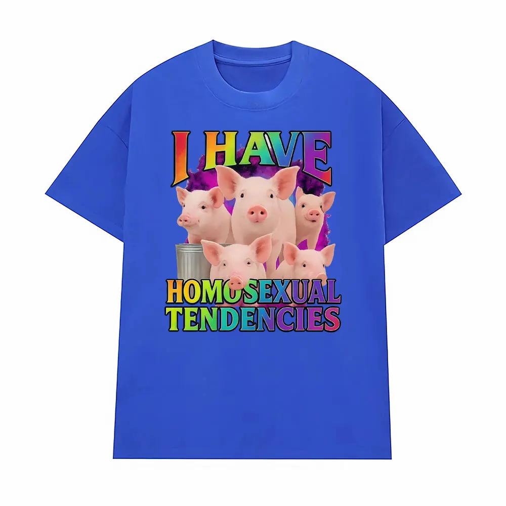 I Have Homosexual Tendencies Funny Meme Graphic Tshirts Men Women Fashion Casual ONeck T Shirts High Quality Oversized Tshirt