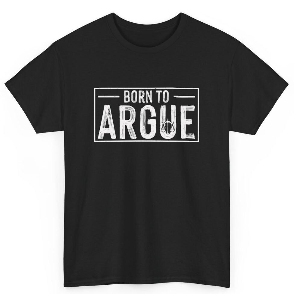 Advocate Law Firm Lawyer Attorney Born To Argue Gifts for Lawyer Unisex T-Shirt Unisex T-Shirt