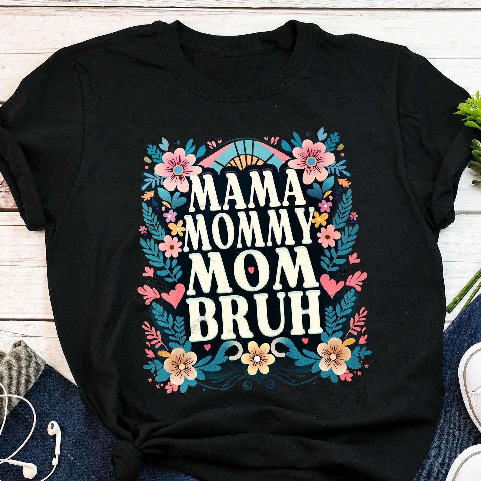 Mother s Day Shirt, , Funny Mom Gift, Mom of 2 3 T-shirt, Girl Mom Tee, Boy, Sarcastic Humor, Teenager Mom, Mum, Mommy Bruh Top 160
