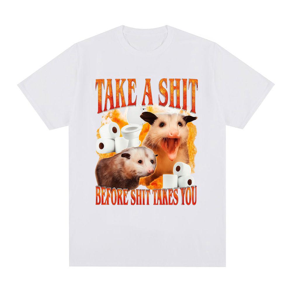 Take A Shit Before Shit Takes You Funny Meme T Shirts Unisex Women Clothing Fashion Short Sleeve T Shirts Cotton Oversized Tshirts