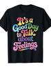 Today Is a Good Day To Talk About Emotions. Mental Health Awareness T-shirt- Unisex 220g Pure Vintag