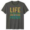 Life Is Better With Friends TShirt Retro Typography Lifestyle Friendship Day