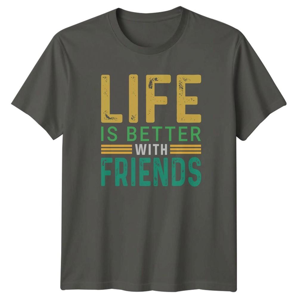 Life Is Better With Friends TShirt Retro Typography Lifestyle Friendship Day S