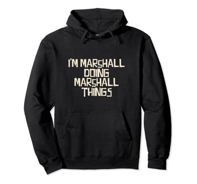 I'm Marshall Doing Marshall Things Hoodie