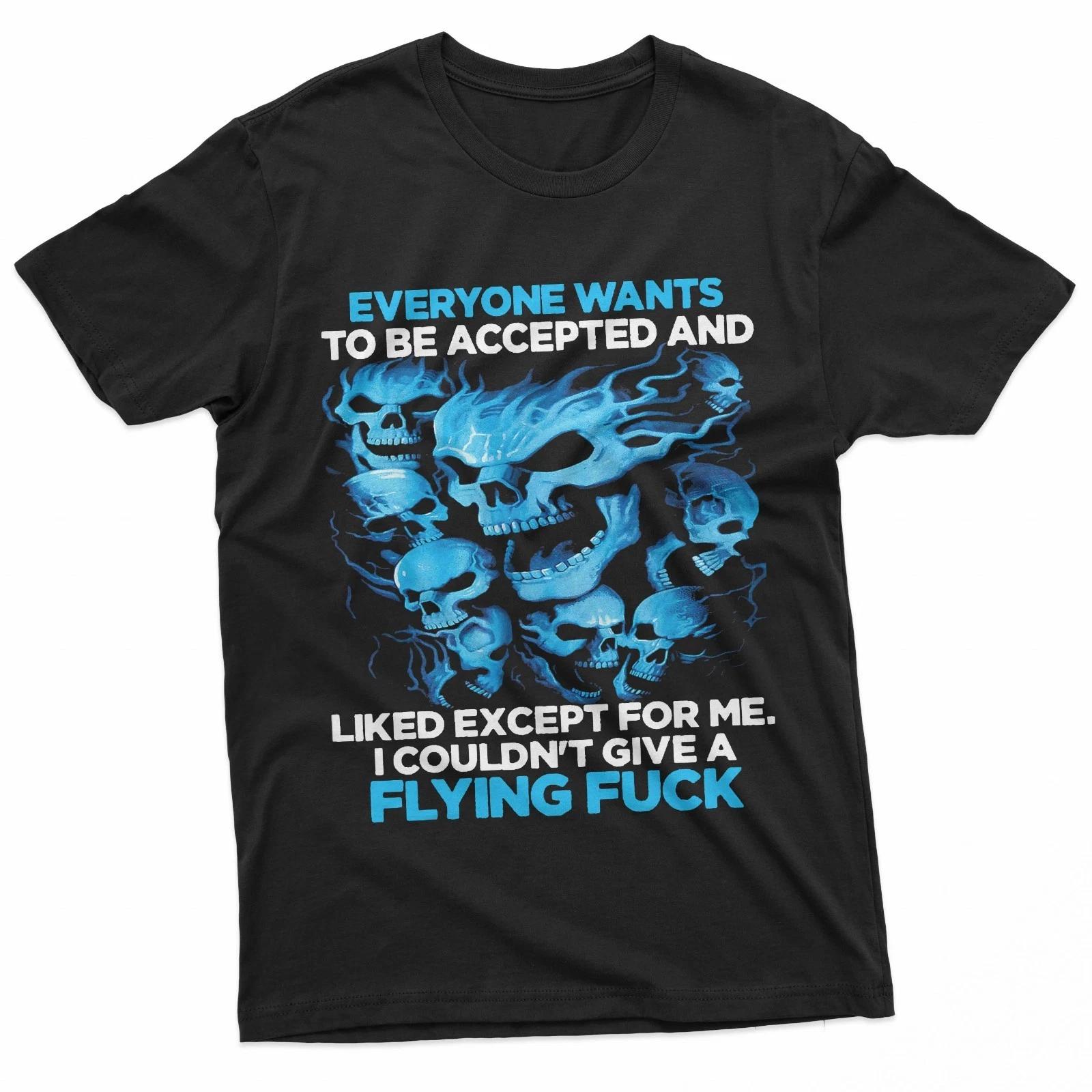 

Skull Everyone Wants To Be Accepted And Likes Except For Me T-Shirt 2XL