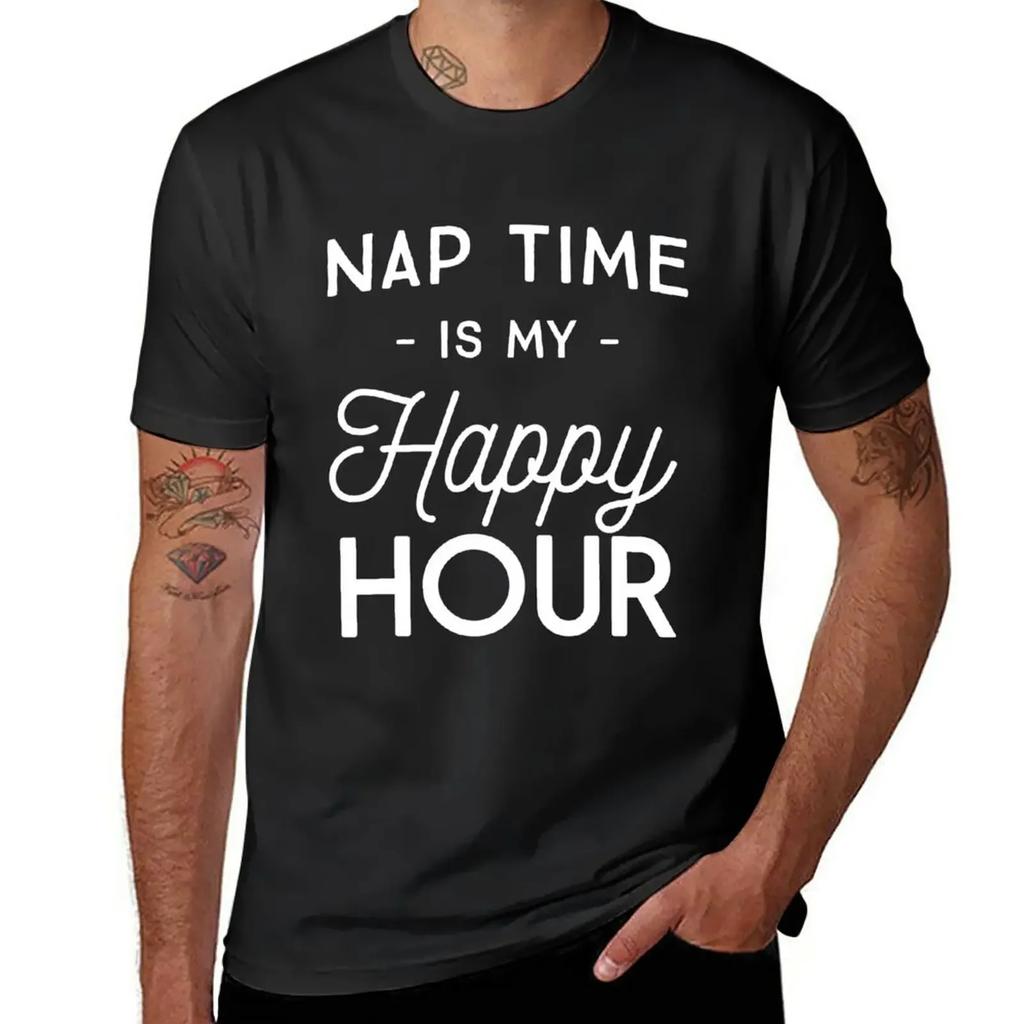 Nap time is my happy hour T-Shirt korean fashion plus sizes customs mens big and tall t shirts