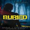 Buried by Anna J. Stewart Paperback Book 9781647101381