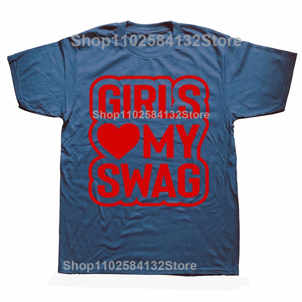 Novelty Awesome GIRLS LOVE MY SWAG T Shirts Graphic Streetwear Short Sleeve Birthday Gifts Summer Style Tshirt Mens Clothing