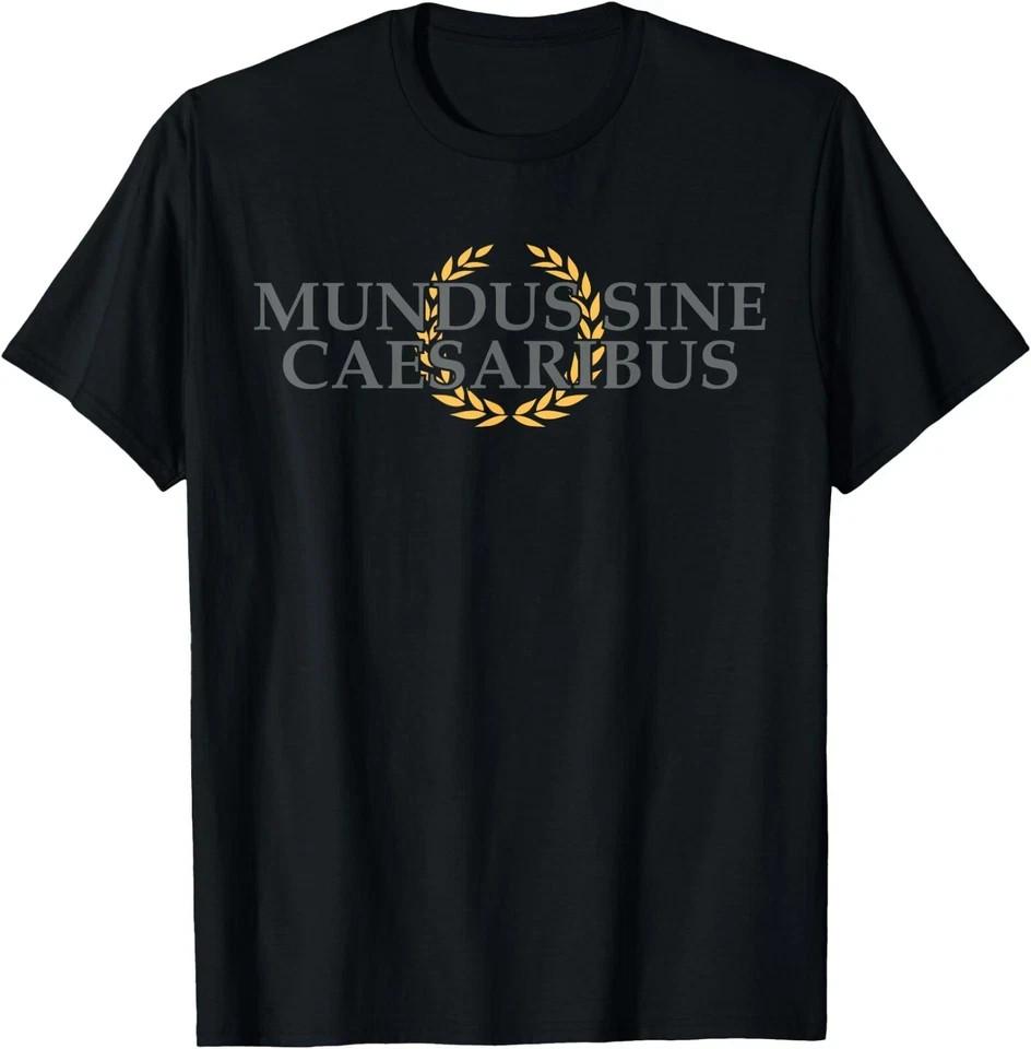 Mundus Sine Caesaribus Latin Phrase Quote History , Unisex Tee Unisex T-Shirt XXL