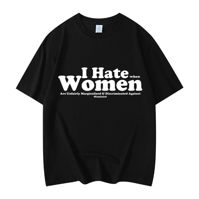 I Hate When Women Are Marginalized Discriminated Against Feminist T-shirt S