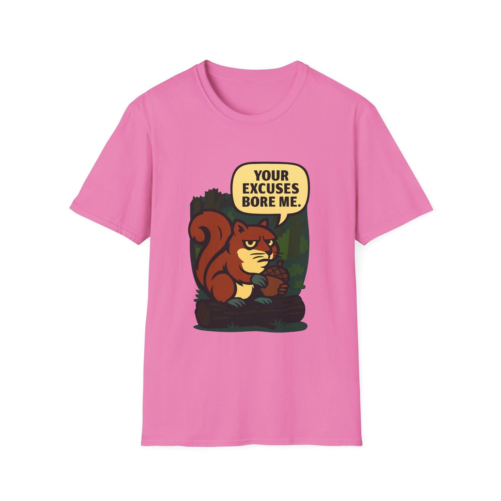 Unisex Softstyle T-Shirt Mens Womens Tees Top Side-Eye Squirrel “Your Excuses Bore Me” Sarcastic 4XL
