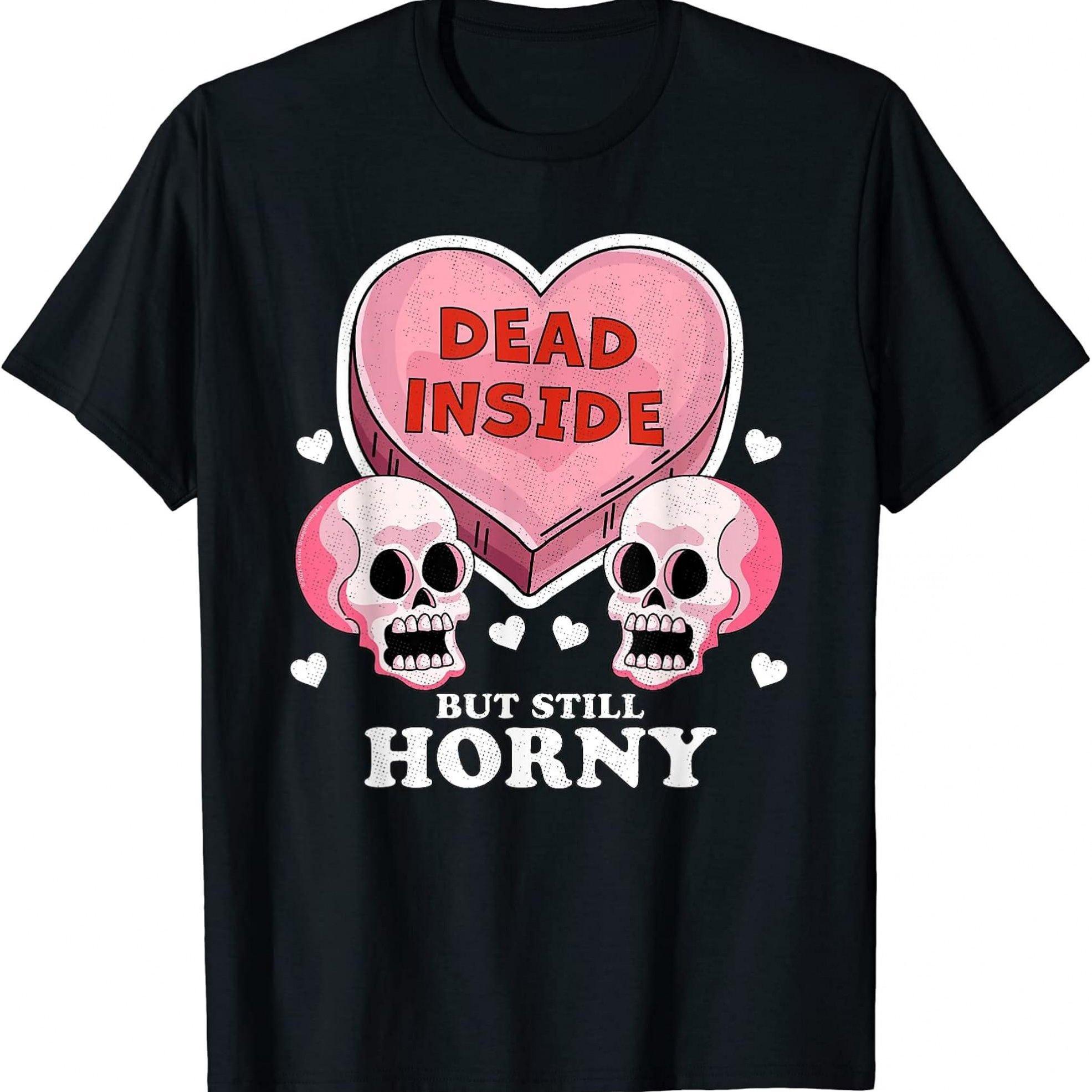 Dead Inside But Still Horny Skull Heart Valentine Graphic Tee Casual Cotton Crew Neck T-Shirt Men S