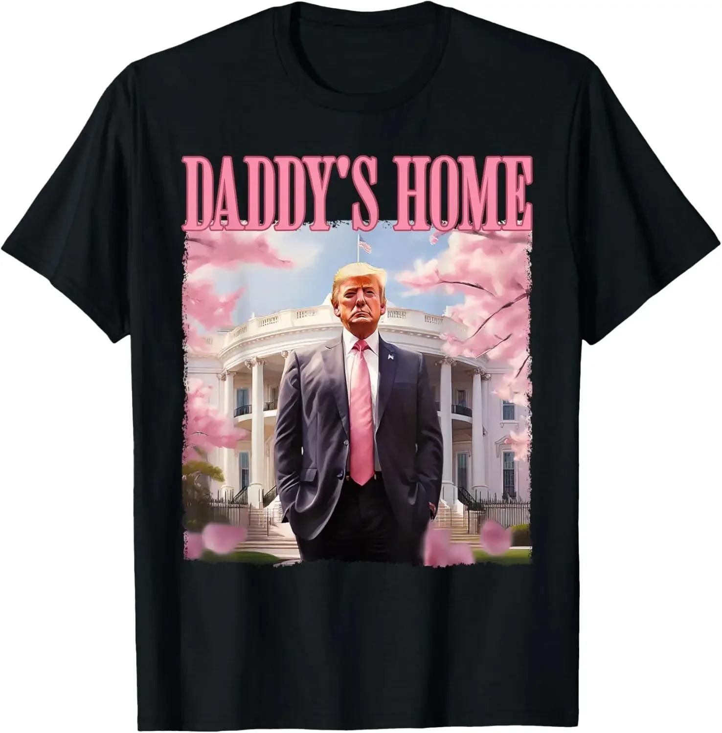 

ZX TEE Funny Gift Daddy s Home Trump Pink 2024 Take America T-Shirt Unisex Style Shirts for Women Men Clothing Streetwear Y2k 4XL