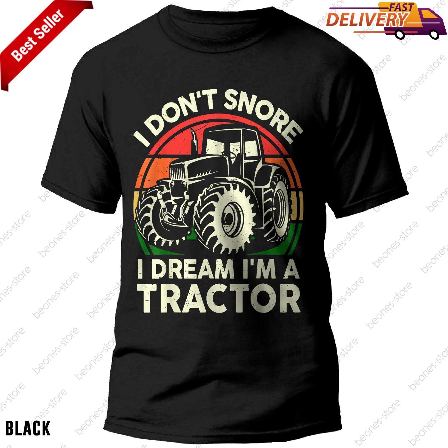 Funny I Don t Snore I Dream I m Tractor T-shirt for Men Farmer Dad 3XL