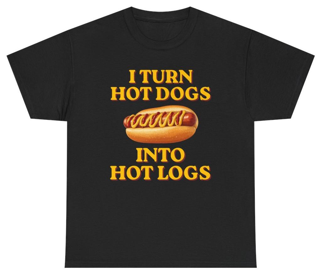 I Turn Hot Dogs Into Hot Logs Tee | Unethical Threads XXXL