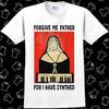 Forgive Me Father For I Have Synthed Nun Synthesizer Shirt Meme Gift Unisex Tee