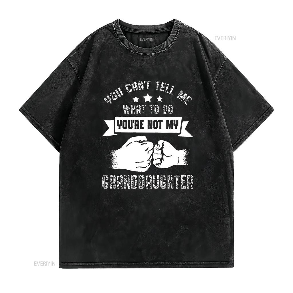 You Can T Tell Me What To Do Re Not My Granddaughter Shirt vintage Washed graphic Comfortable streetwear Versatile homme Casual