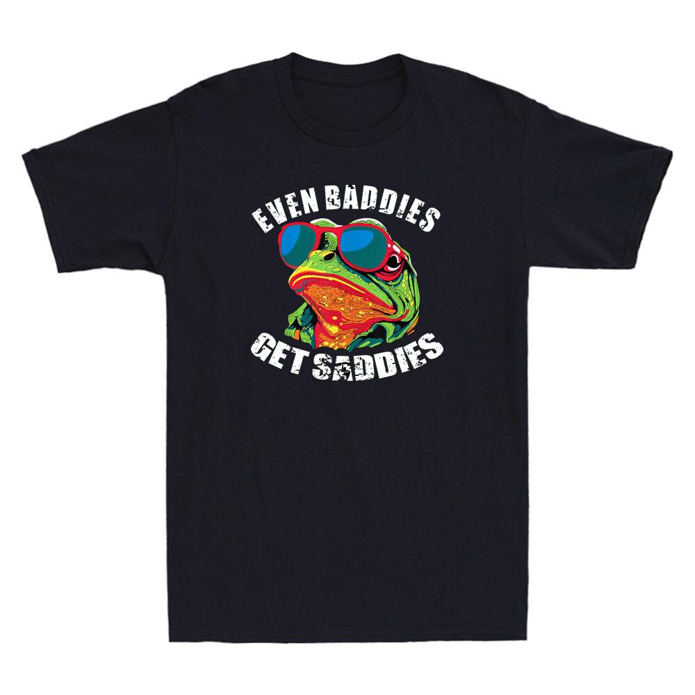 Even Baddies Get Saddies Funny Frog Wear Glasses Meme Humor Quote Men s T-Shirt XXXXL
