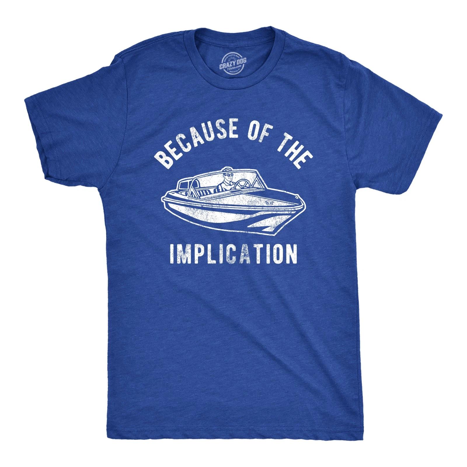 Mens Because of The Implication T Shirt Funny TV Boating Quote Saying Graphic M