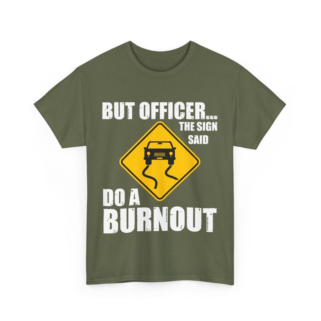 Car Guy But Officer The Sign Said Do A Burnout Cars Racing Lovers T-Shirt Mens Womens Tees Top