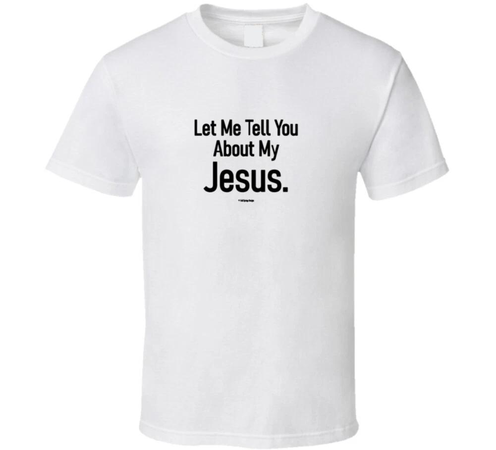 

Let Me Tell You About My Jesus Christian Gospel Evangelism Gift T Shirt 2XL
