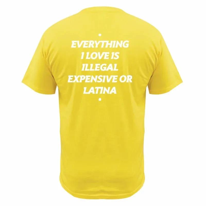 Tutto ciò che amo è illegale costoso o bionda latina Maglietta Frase Divertente Magliette Y2k 100% Cotone Unisex Magliette Top Taglia UE