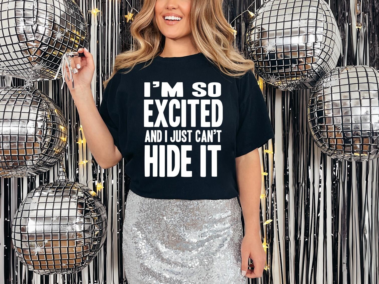 Im So Excited I Cant Hide It T-Shirt Mens Womens Tees Top Personalised Fancy Dress Hen Weekend 80s XL