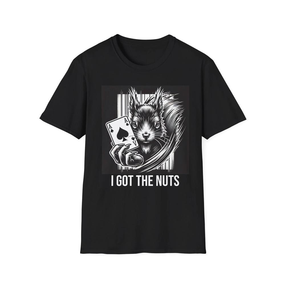 I Got the Nuts Poker Shirt, Funny Card Game Humor Unisex T-shirt Unisex T-Shirt XXXXL