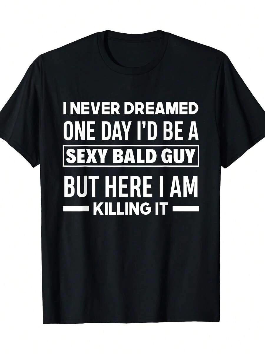 Funny Bald Guy Quote Unisex T-Shirt XXXL